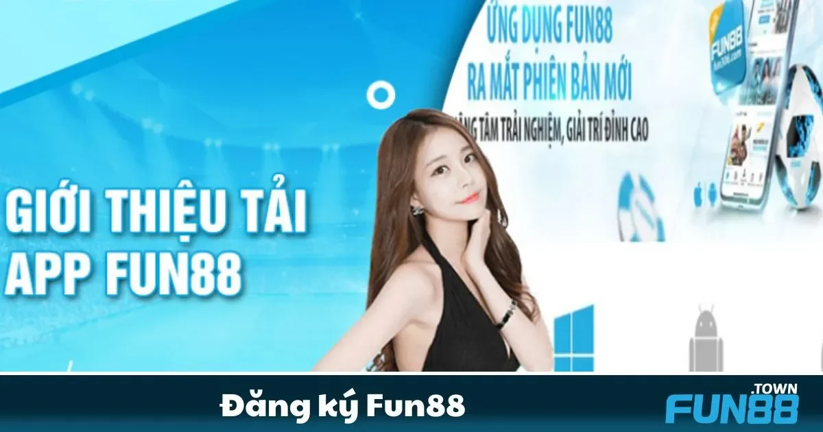 Làm thế nào để đăng ký tài khoản Fun88 một cách nhanh chóng?