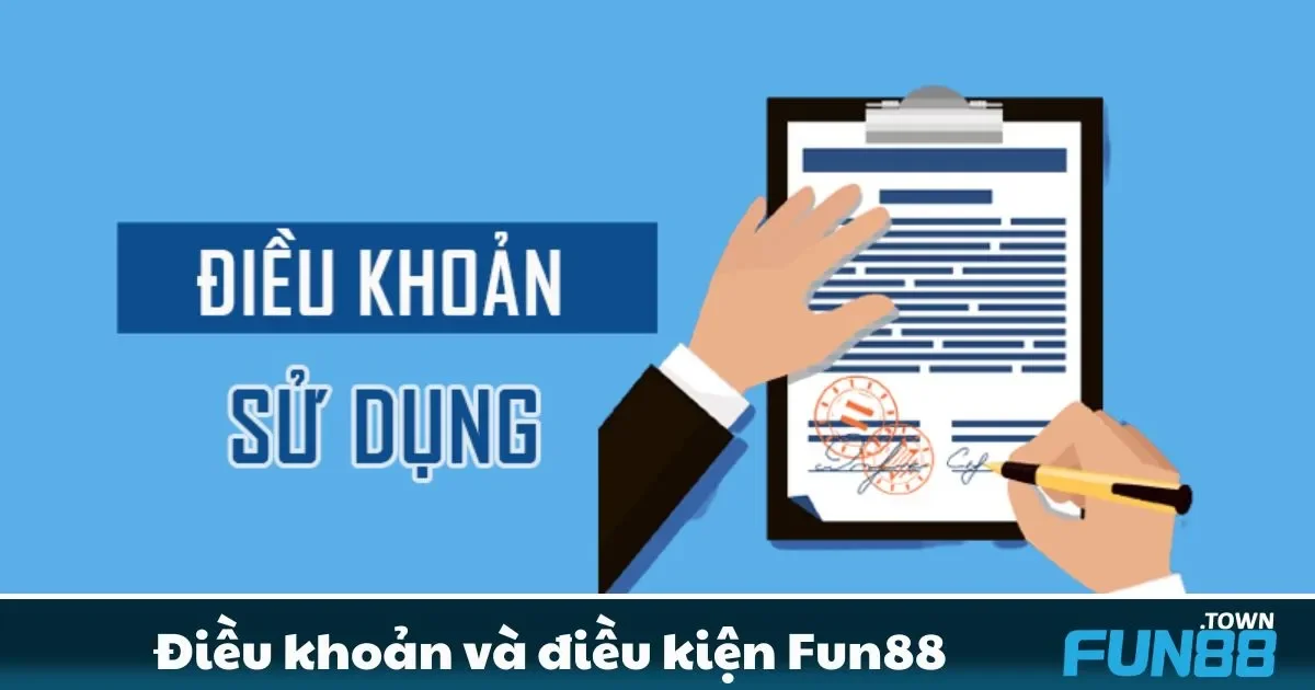 Điều khoản và điều kiện Fun88: Những thông tin cần biết trước khi tham gia