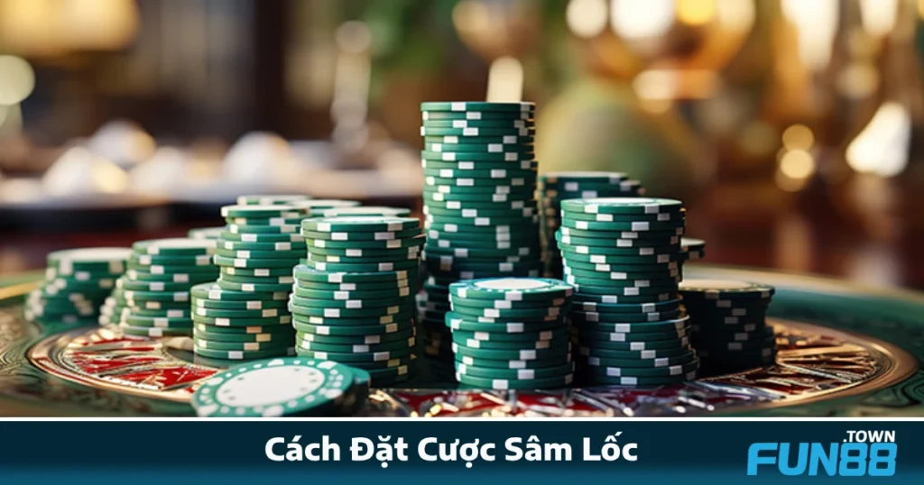 Cách Đặt Cược Sâm Lốc Fun88 – Đừng Để Mất Tiền Vì Sai Luật 1 Cách Đặt Cược Sâm Lốc Fun88 – Đừng Để Mất Tiền Vì Sai Luật
